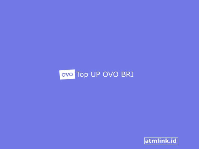 4 Cara Top Up OVO BRI di ATM,BRIMO Beserta Kode dan Biayanya