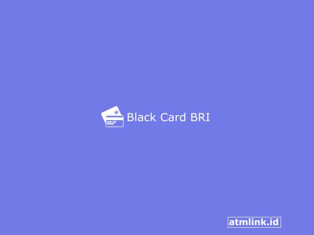 3 Jenis Black Card BRI dan Cara Mendapatkannya Paling Lengkap