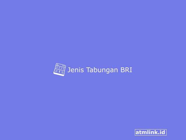 11 Jenis Tabungan BRI, Syarat dan Keuntungannya