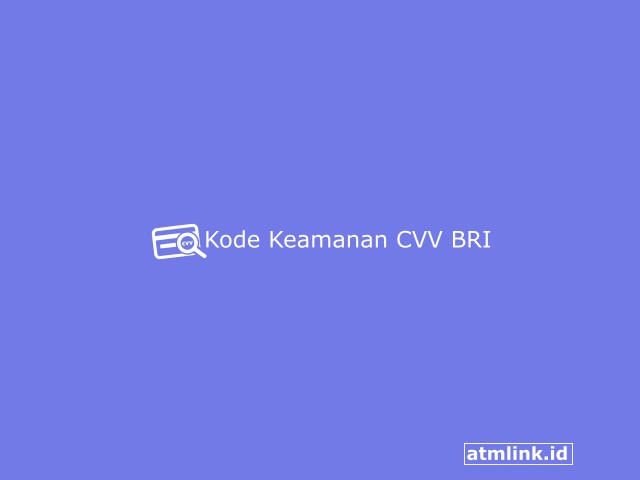 Pengertian, Fungsi dan Letak Kode Keamanan CVV BRI 2023
