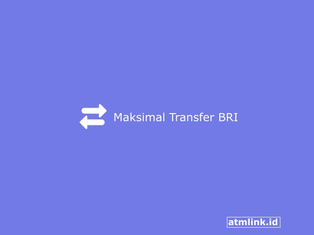 4+ Limit Maksimal Transfer BRI Antar Bank dan Beda Bank Terbaru